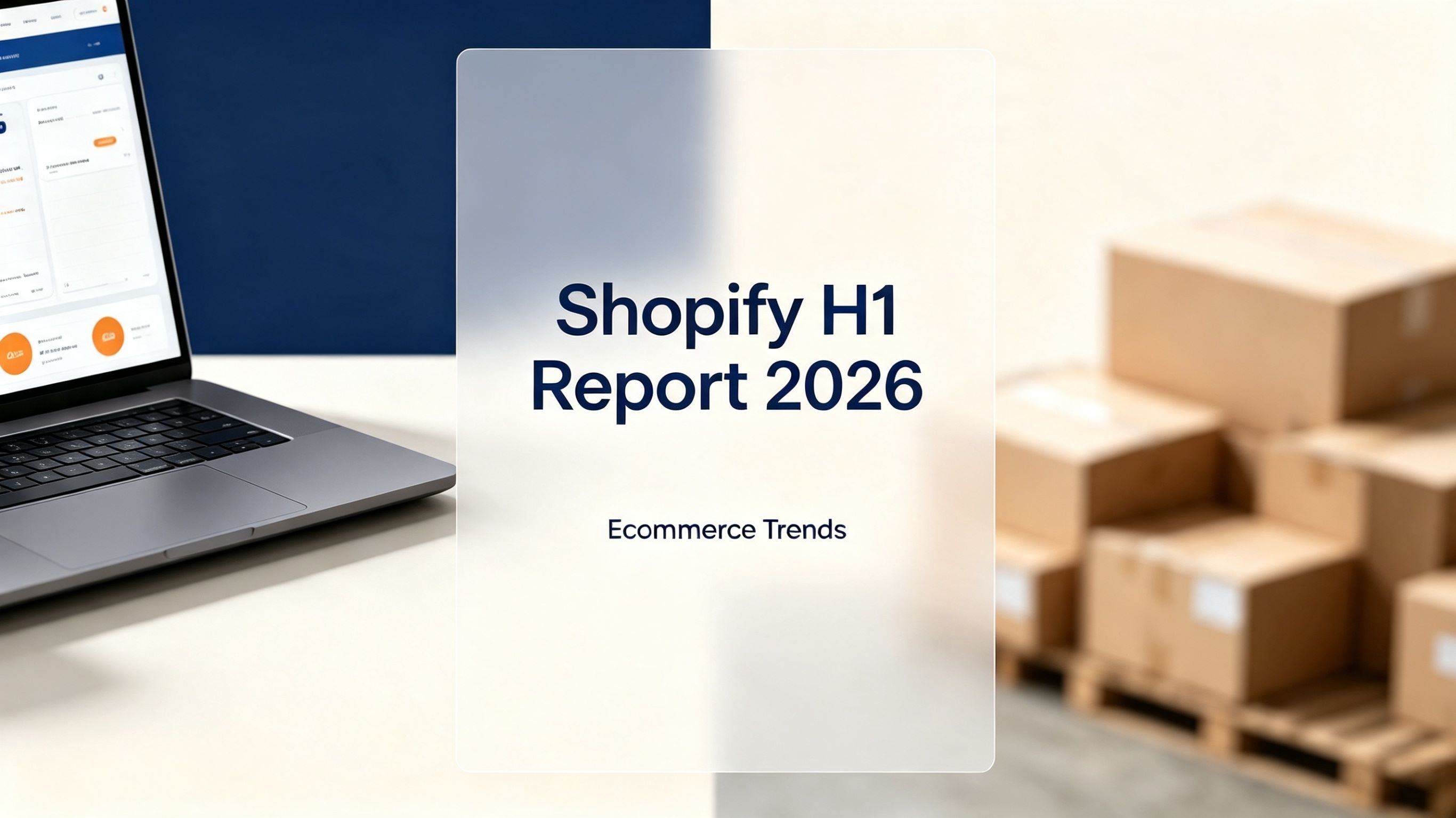 Shopify Ecosystem Report H1 2026: Trends, Data, and Opportunities